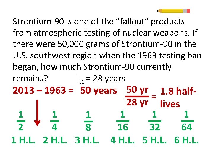 Strontium-90 is one of the “fallout” products from atmospheric testing of nuclear weapons. If