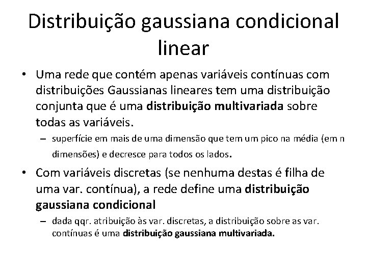 Distribuição gaussiana condicional linear • Uma rede que contém apenas variáveis contínuas com distribuições
