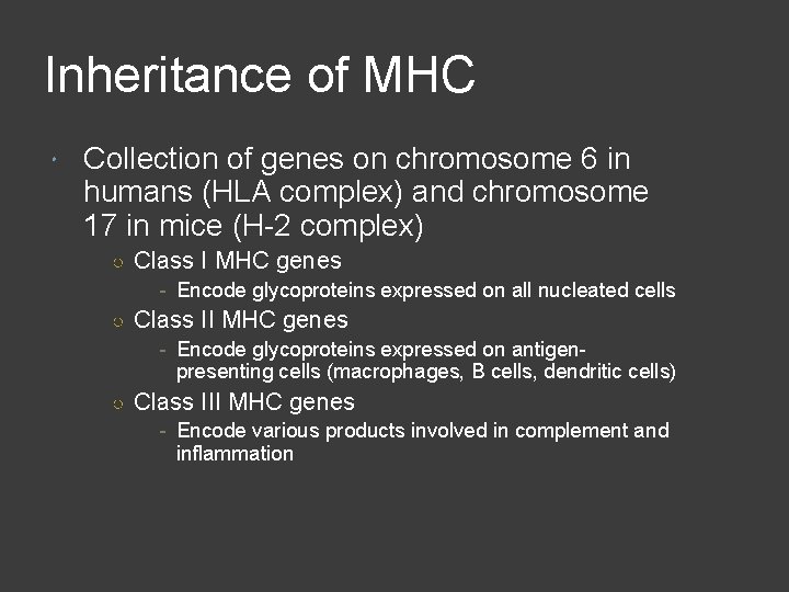 Inheritance of MHC Collection of genes on chromosome 6 in humans (HLA complex) and