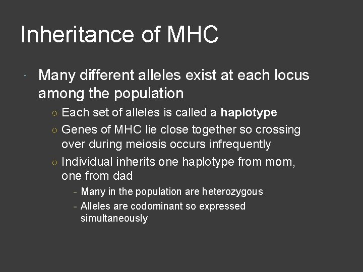 Inheritance of MHC Many different alleles exist at each locus among the population ○