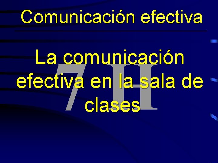 Comunicación efectiva La comunicación efectiva en la sala de clases 7 H 