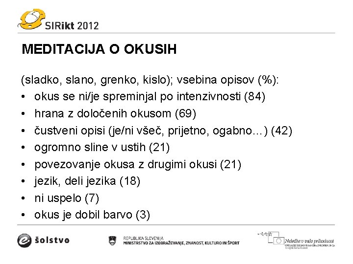 MEDITACIJA O OKUSIH (sladko, slano, grenko, kislo); vsebina opisov (%): • okus se ni/je