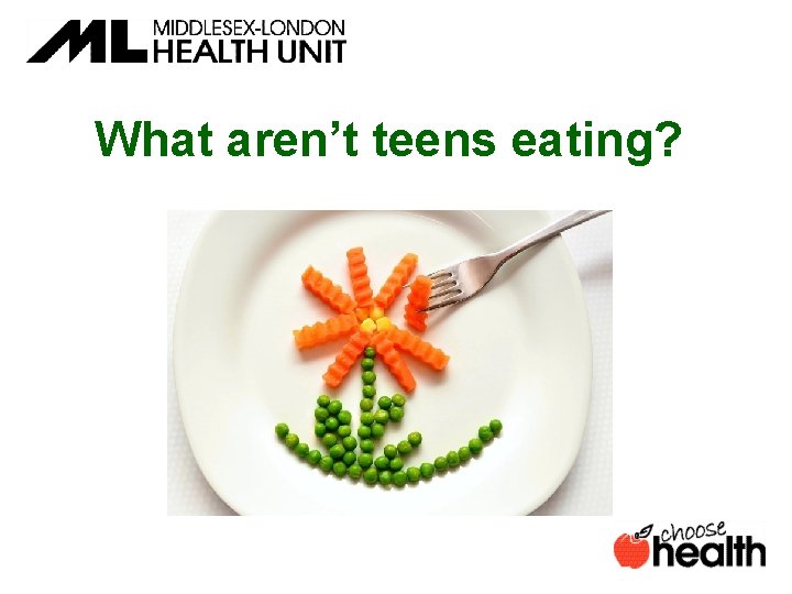 What aren’t teens eating? 