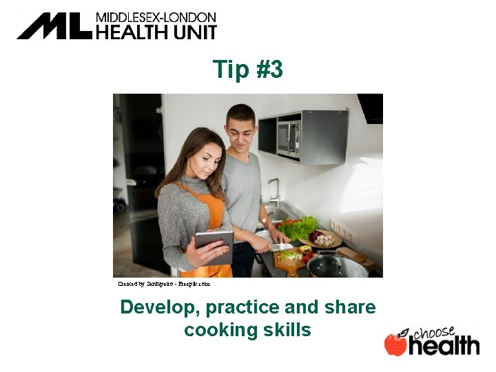 Tip #3 Created by Senivpetro - Freepik. com Develop, practice and share cooking skills
