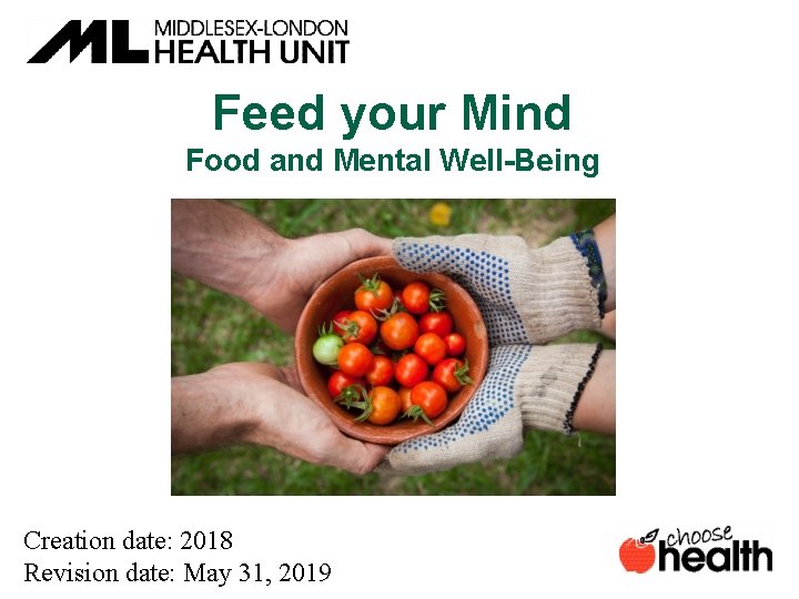 Feed your Mind Food and Mental Well-Being Creation date: 2018 Revision date: May 31,