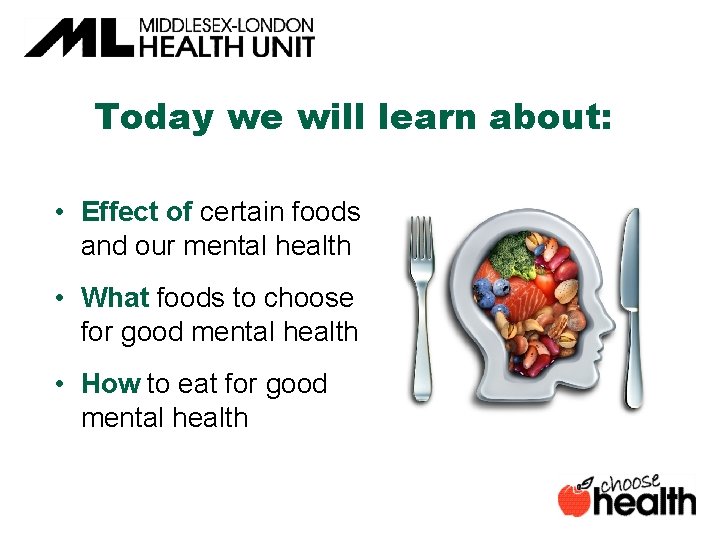 Today we will learn about: • Effect of certain foods and our mental health