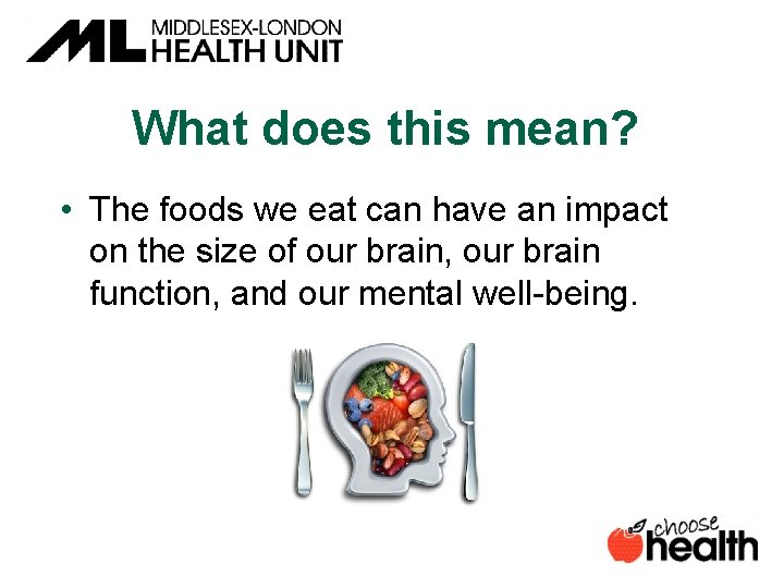 What does this mean? • The foods we eat can have an impact on