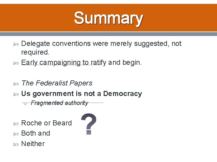 Summary Delegate conventions were merely suggested, not required. Early campaigning to ratify and begin.