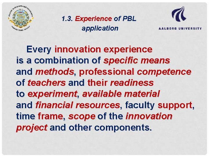 1. 3. Experience of PBL application Every innovation experience is a combination of specific