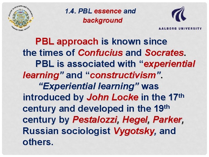 1. 4. PBL essence and background PBL approach is known since the times of