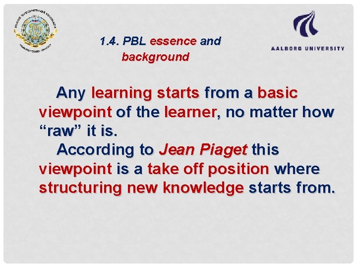 1. 4. PBL essence and background Any learning starts from a basic viewpoint of