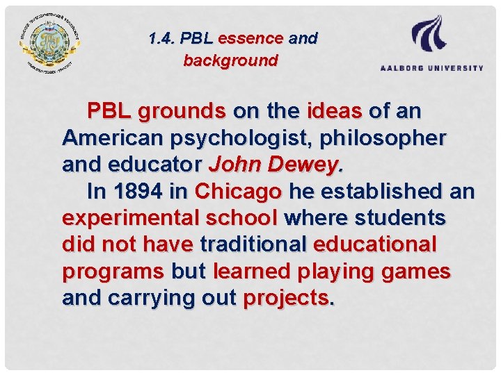 1. 4. PBL essence and background PBL grounds on the ideas of an American