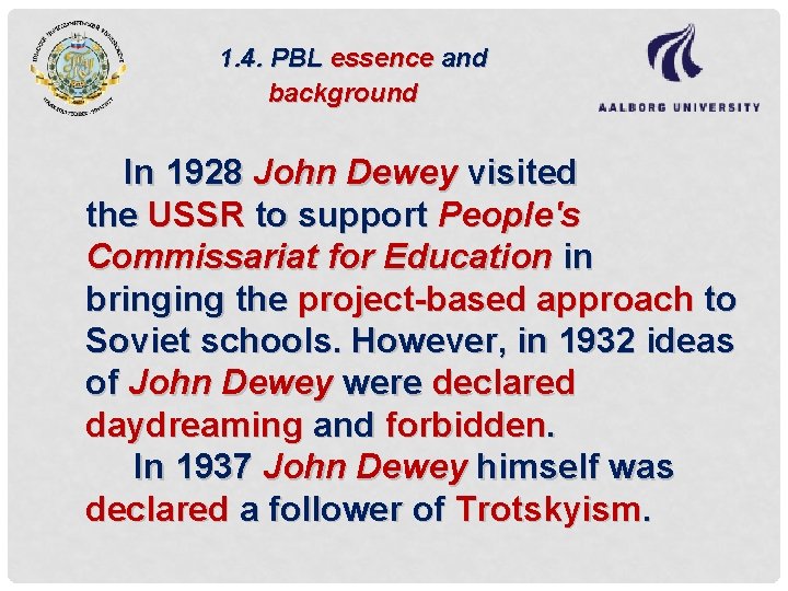 1. 4. PBL essence and background In 1928 John Dewey visited the USSR to