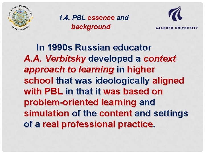 1. 4. PBL essence and background In 1990 s Russian educator A. A. Verbitsky