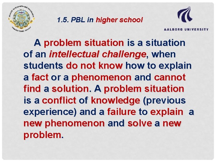 1. 5. PBL in higher school A problem situation is a situation of an