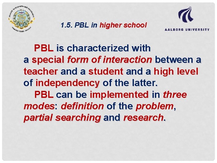 1. 5. PBL in higher school PBL is characterized with a special form of