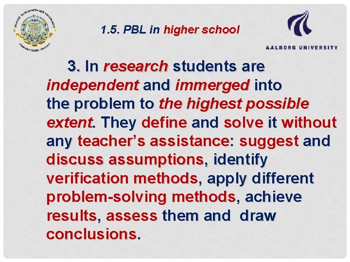 1. 5. PBL in higher school 3. In research students are independent and immerged