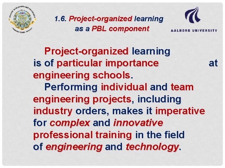 1. 6. Project-organized learning as a PBL component Project-organized learning is of particular importance