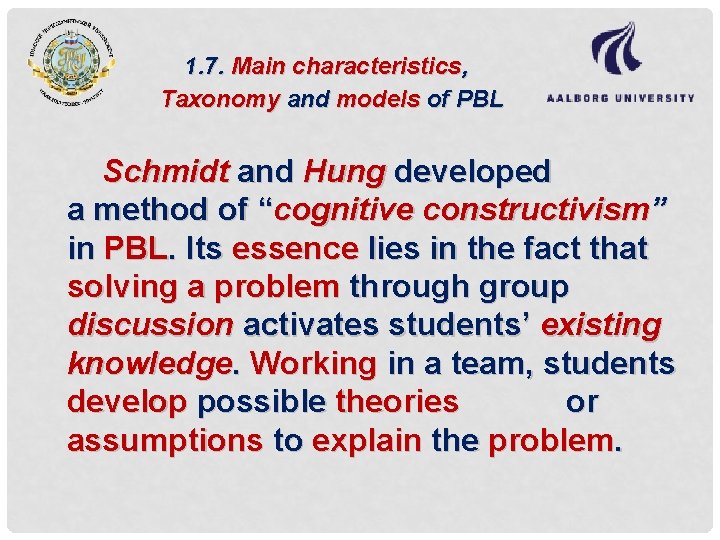 1. 7. Main characteristics, Taxonomy and models of PBL Schmidt and Hung developed a