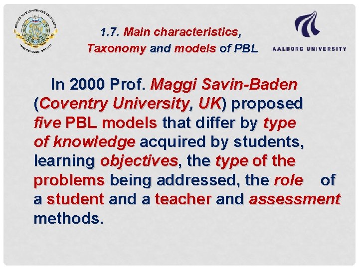 1. 7. Main characteristics, Taxonomy and models of PBL In 2000 Prof. Maggi Savin-Baden