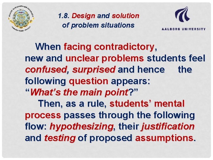 1. 8. Design and solution of problem situations When facing contradictory, new and unclear