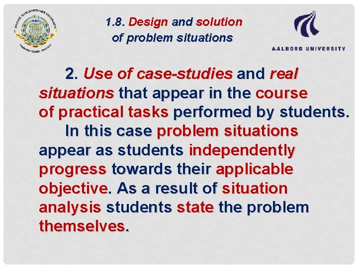 1. 8. Design and solution of problem situations 2. Use of case-studies and real