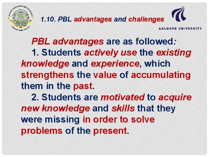 1. 10. PBL advantages and challenges PBL advantages are as followed: 1. Students actively