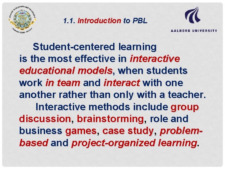 1. 1. Introduction to PBL Student-centered learning is the most effective in interactive educational