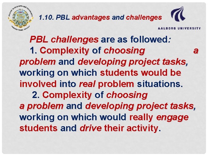 1. 10. PBL advantages and challenges PBL challenges are as followed: 1. Complexity of