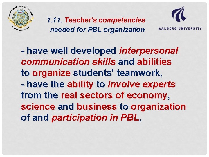 1. 11. Teacher’s competencies needed for PBL organization - have well developed interpersonal communication