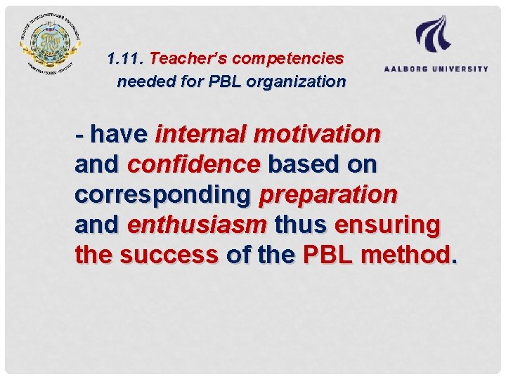 1. 11. Teacher’s competencies needed for PBL organization - have internal motivation and confidence