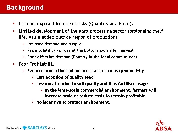 Background • Farmers exposed to market risks (Quantity and Price). • Limited development of