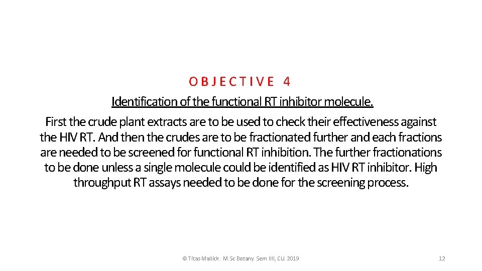 OBJECTIVE 4 Identification of the functional RT inhibitor molecule. First the crude plant extracts