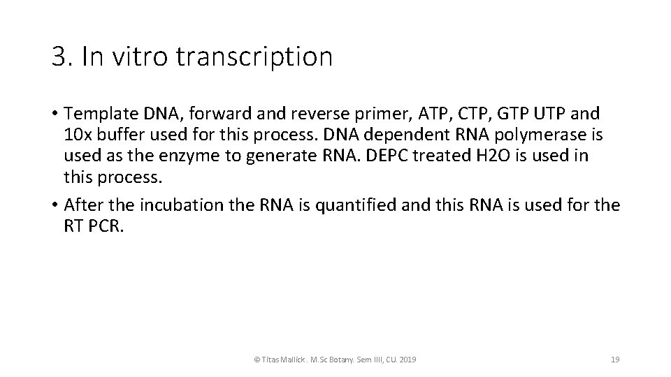 3. In vitro transcription • Template DNA, forward and reverse primer, ATP, CTP, GTP