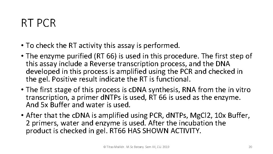 RT PCR • To check the RT activity this assay is performed. • The