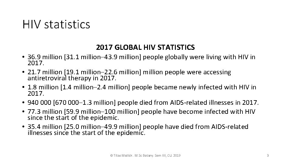 HIV statistics 2017 GLOBAL HIV STATISTICS • 36. 9 million [31. 1 million– 43.