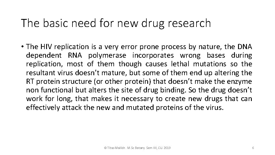 The basic need for new drug research • The HIV replication is a very