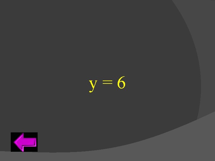 y=6 