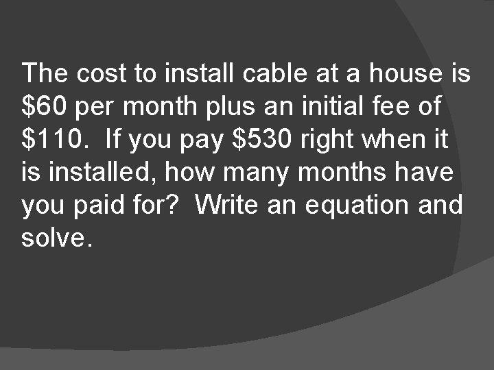 The cost to install cable at a house is $60 per month plus an