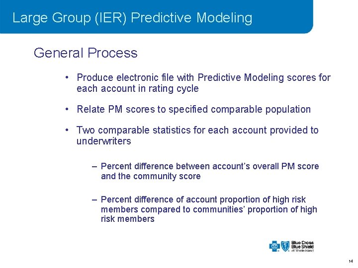 Large Group (IER) Predictive Modeling General Process • Produce electronic file with Predictive Modeling