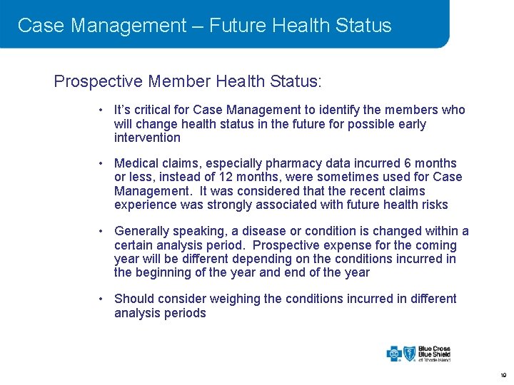 Case Management – Future Health Status Prospective Member Health Status: • It’s critical for