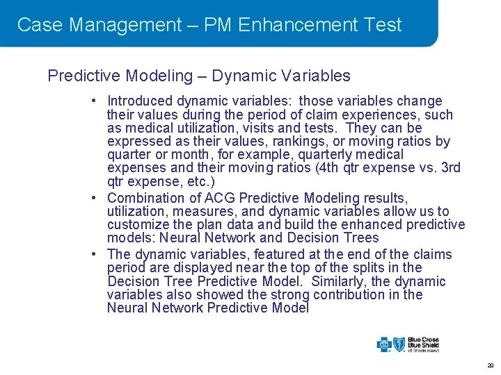 Case Management – PM Enhancement Test Predictive Modeling – Dynamic Variables • Introduced dynamic