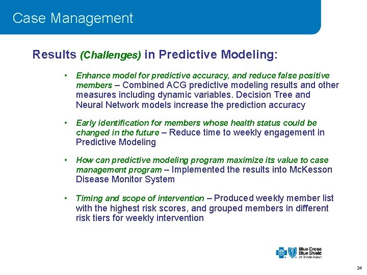 Case Management Results (Challenges) in Predictive Modeling: • Enhance model for predictive accuracy, and