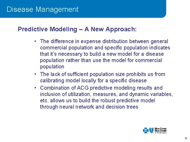 Disease Management Predictive Modeling – A New Approach: • The difference in expense distribution