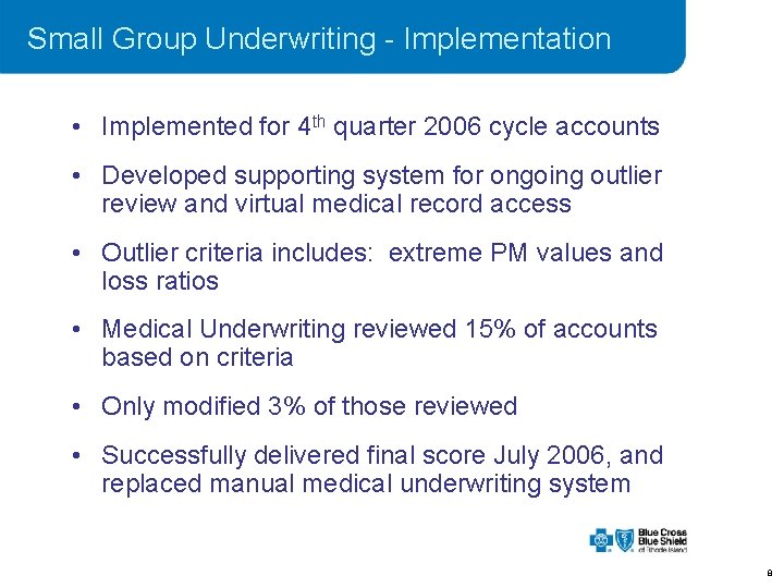 Small Group Underwriting - Implementation • Implemented for 4 th quarter 2006 cycle accounts