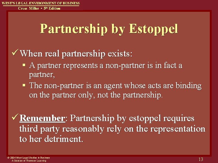 Partnership by Estoppel ü When real partnership exists: § A partner represents a non-partner