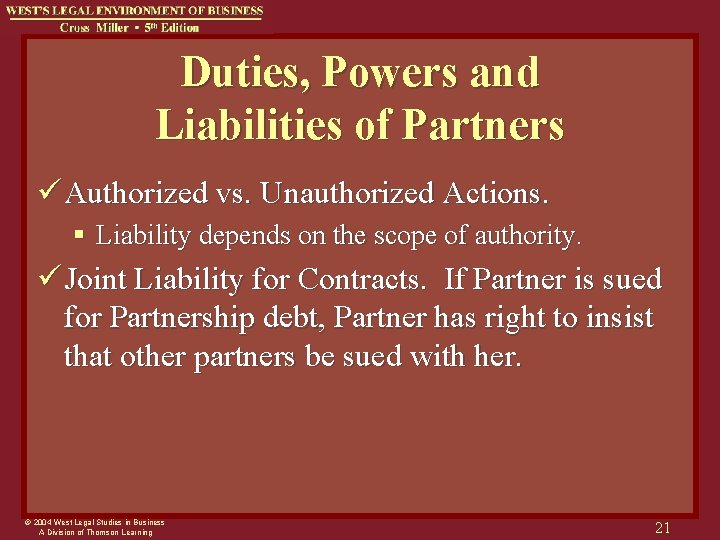 Duties, Powers and Liabilities of Partners ü Authorized vs. Unauthorized Actions. § Liability depends