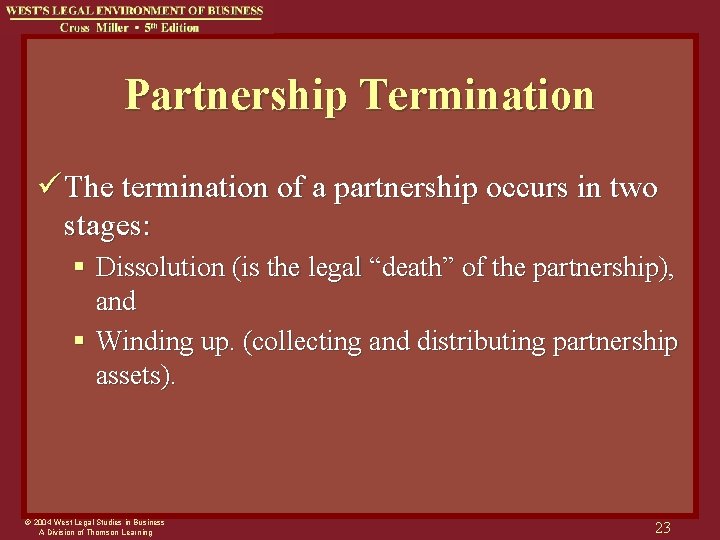 Partnership Termination ü The termination of a partnership occurs in two stages: § Dissolution