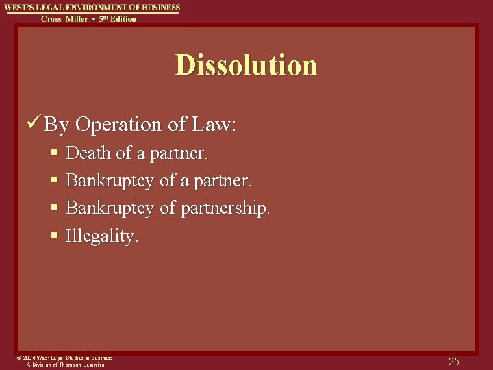 Dissolution ü By Operation of Law: § Death of a partner. § Bankruptcy of