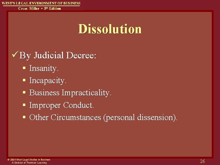 Dissolution ü By Judicial Decree: § Insanity. § Incapacity. § Business Impracticality. § Improper